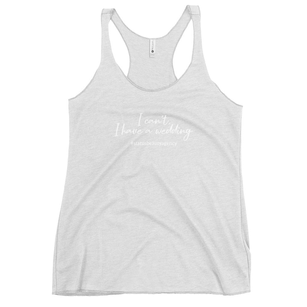 I Can't I Have a Wedding - Women's Racerback Tank