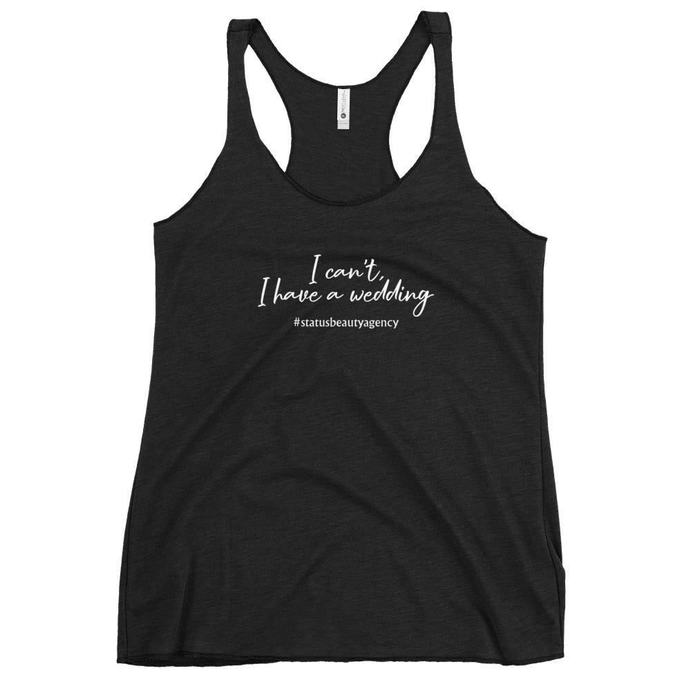 I Can't I Have a Wedding - Women's Racerback Tank